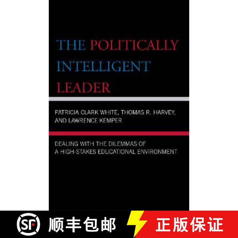 预订 The Politically Intelligent Leader : Dealing with the Dilemmas of a High-Stakes Educational Envi... [9781578865987]