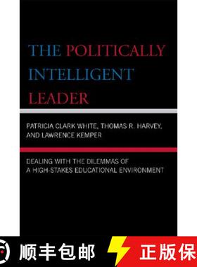 预订 The Politically Intelligent Leader : Dealing with the Dilemmas of a High-Stakes Educational Envi... [9781578865987]