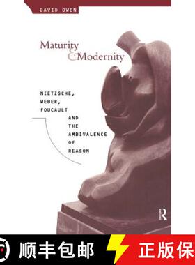 【3-4周达】精装 Maturity and Modernity : Nietzsche, Weber, Foucault and the Ambivalence of Reason [9780415053983]