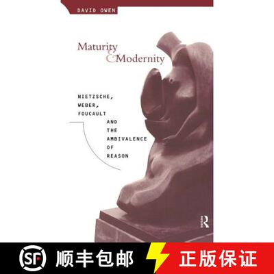 【3-4周达】精装 Maturity and Modernity : Nietzsche, Weber, Foucault and the Ambivalence of Reason [9780415053983]