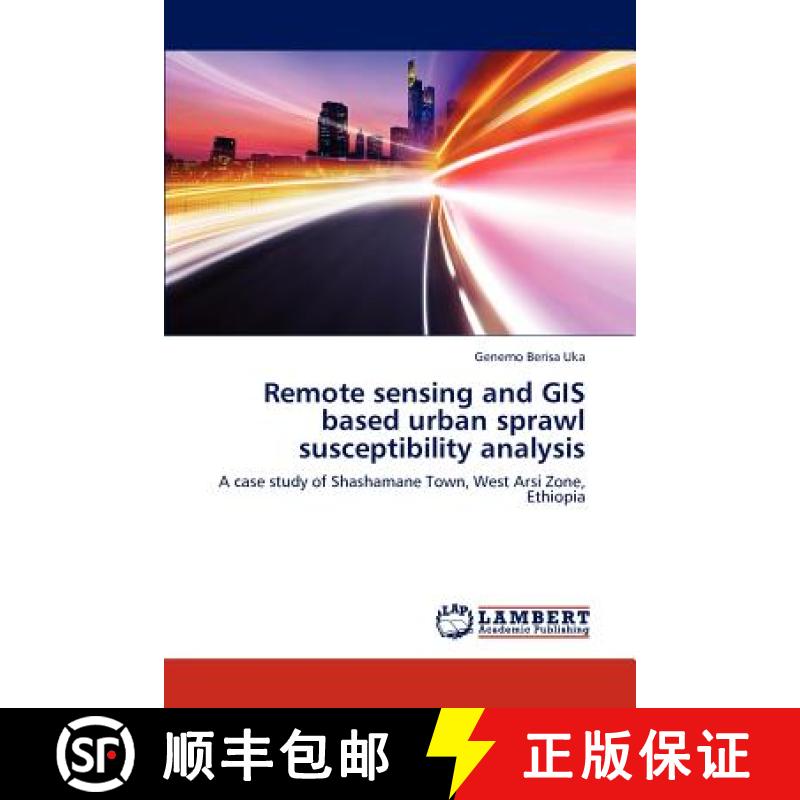 预订 Remote sensing and GIS based urban sprawl susceptibility analysis [9783659315282]