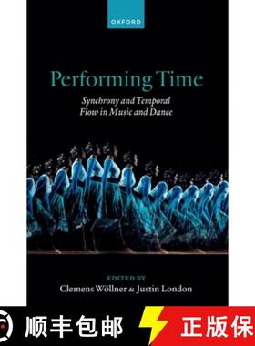 【3-4周达】Performing Time: Synchrony and Temporal Flow in Music and Dance [9780192896254]