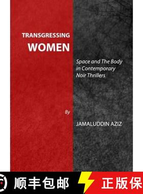 预订 Transgressing Women: Space and the Body in Contemporary Noir Thrillers [9781443836623]