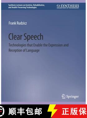 【3-4周达】Clear Speech : Technologies that Enable the Expression and Reception of Language [9783031004711]