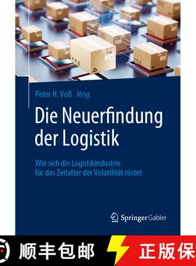 【3-4周达】Die Neuerfindung der Logistik: Wie sich die Logistikindustrie für das Zeitalter der Volat... [9783658410834]