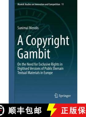 【3-4周达】A Copyright Gambit : On the Need for Exclusive Rights in Digitised Versions of Public Doma... [9783662594537]