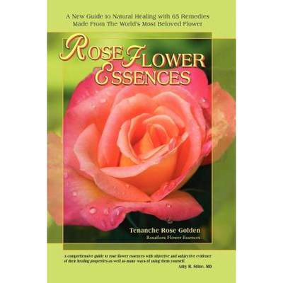 【4周达】Rose Flower Essences: A New Guide to Natural Healing with 65 Remedies Made From The World's ... [9781411660564]