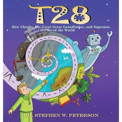 【4周达】T28: How Charlie, His Great-Great Grandfather, and Supermax Saved the World [9798893566215]