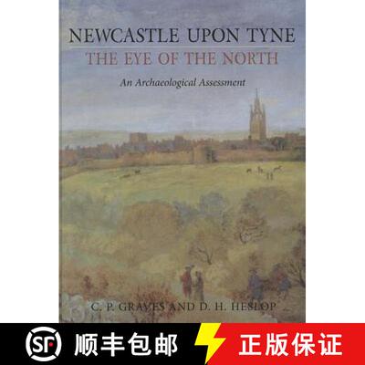 【3-4周达】精装 Newcastle Upon Tyne, the Eye of the North: An Archaeological Assessment [9781842178140]