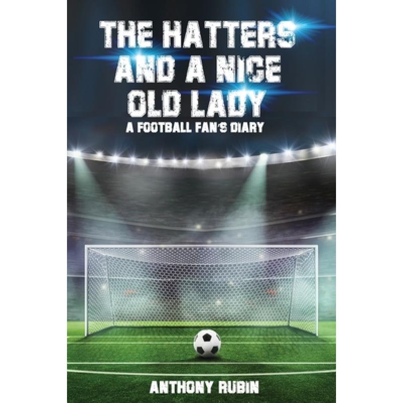 【4周达】The Hatters and a Nice Old Lady: A Football Fan's Diary [9781915852526]