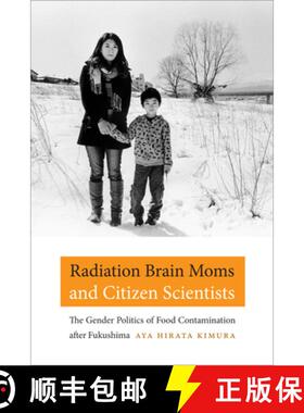【3-4周达】Radiation Brain Moms and Citizen Scientists: The Gender Politics of Food Contamination Aft... [9780822361992]