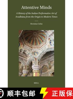 预订 Attentive Minds: A History of the Indian Performative Art of Avadhāna from the Origin to Mo... [9789004685611]