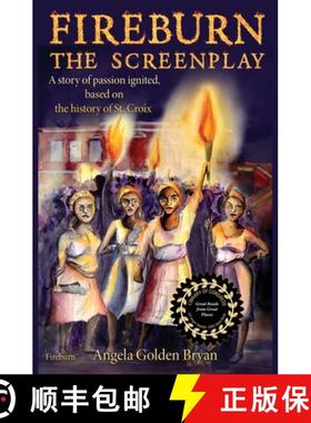 【3-4周达】Fireburn the Screenplay: A Story of Passion Ignited, Based on the History of St. Croix [9781939237507]