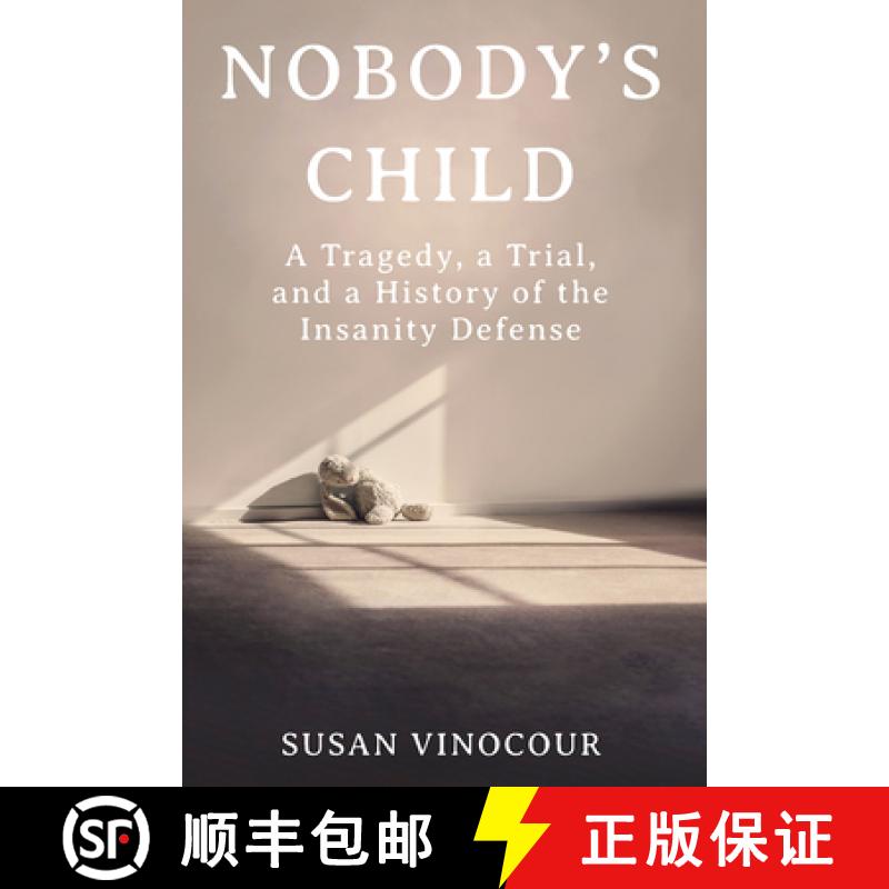 【3-4周达】Nobody's Child - A Tragedy, a Trial, and a History of the Insanity Defense [9780393651928]