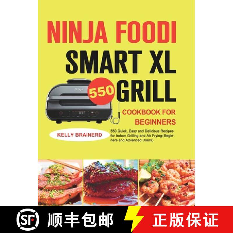 【3-4周达】Ninja Foodi Smart XL Grill Cookbook for Beginners: 550 Quick, Easy and Delicious Recipes f... [9781801215039]