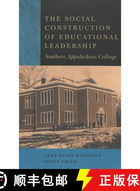 预订 The Social Construction of Educational Leadership : Southern Appalachian Ceilings [9780820468129]