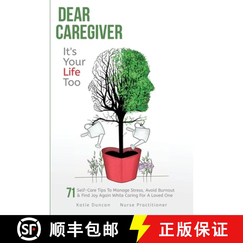 【3-4周达】Dear Caregiver, It's Your Life Too: 71 Self-Care Tips To Manage Stress, Avoid Burnout & Fi... [9781956947014]