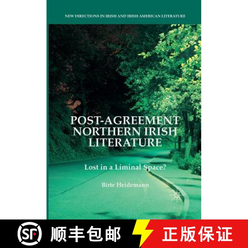 【3-4周达】Post-Agreement Northern Irish Literature : Lost in a Liminal Space? [9783319804682]