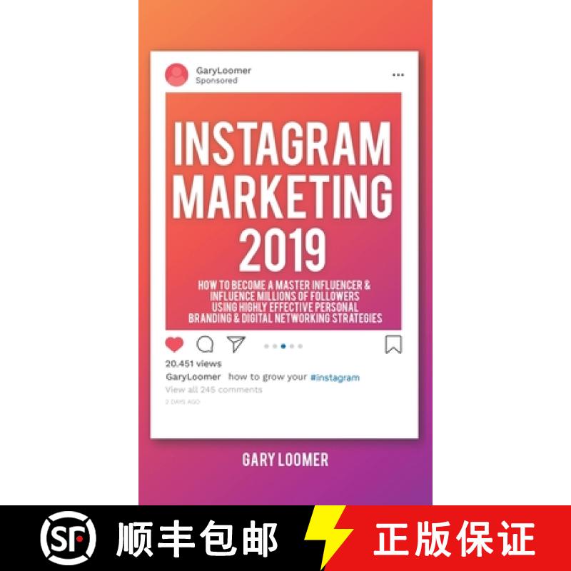 【3-4周达】Instagram Marketing 2019: How to Become a Master Influencer & Influence Millions of Follow... [9781989765135]
