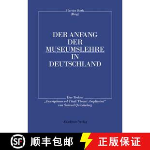 【3-4周达】Der Anfang der Museumslehre in Deutschland : Das Traktat Inscriptiones vel Tituli Theatri ... [9783050034904]