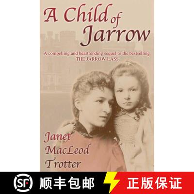 预订 A Child of Jarrow: A compelling and heartrending sequel to the bestselling THE JARROW LASS [9781908359032]