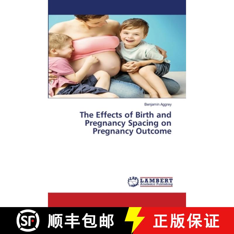 预订 The Effects of Birth and Pregnancy Spacing on Pregnancy Outcome [9786200094919]