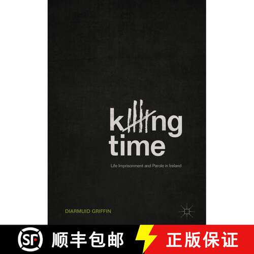 【3-4周达】精装 Killing Time : Life Imprisonment and Parole in Ireland [9783319726663]