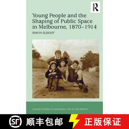 【3-4周达】精装 Young People and the Shaping of Public Space in Melbourne, 1870-1914 [9781409432449]