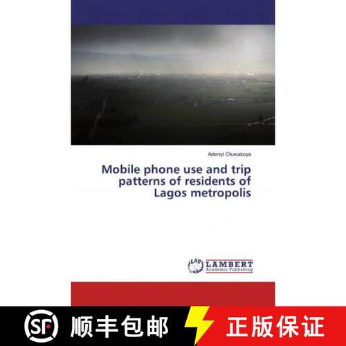 预订 Mobile phone use and trip patterns of residents of Lagos metropolis [9786139876570]