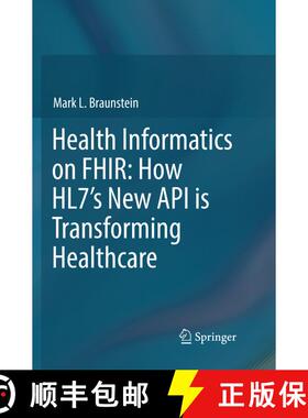 【3-4周达】Health Informatics on FHIR: How HL7's New API is Transforming Healthcare: How Hl7's New AP... [9783030066550]