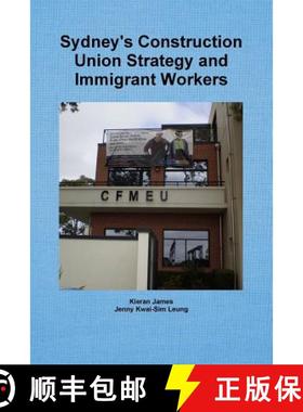 【3-4周达】Sydney's Construction Union Strategy and Immigrant Workers [9780244639310]