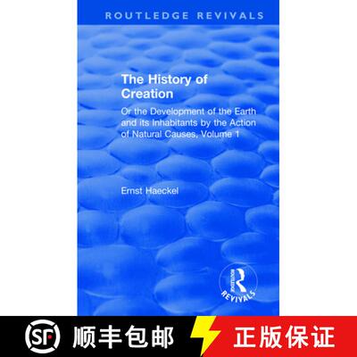 【3-4周达】The History of Creation: Or the Development of the Earth and its Inhabitants by the Action... [9780367076412]