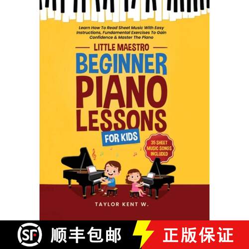 【3-4周达】Beginner Piano Lessons For Kids: Learn How To Read Sheet Music With Easy Instructions, Fun... [9798988993803]