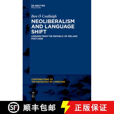 【3-4周达】Neoliberalism and Language Shift – Lessons from the Republic of Ireland Post–2008 [9783111281490]