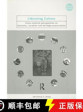 【3-4周达】Liberating Culture : Cross-Cultural Perspectives on Museums, Curation and Heritage Preserv... [9780415250269]