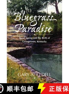 【3-4周达】Bluegrass Paradise: Royal Spring and the Birth of Georgetown, Kentucky [9780813196718]