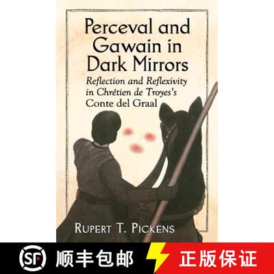 【3-4周达】Perceval and Gawain in Dark Mirrors : Reflection and Reflexivity in Chretien de Troyes's C... [9780786494385]