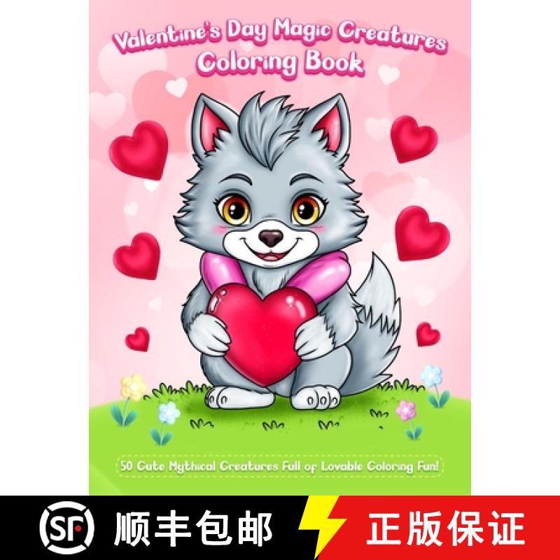【2-3周达】Valentine's Day Magic Creatures Coloring Book: 50 Cute Mythical Creatures Full of Lovable ... [9798989745043]
