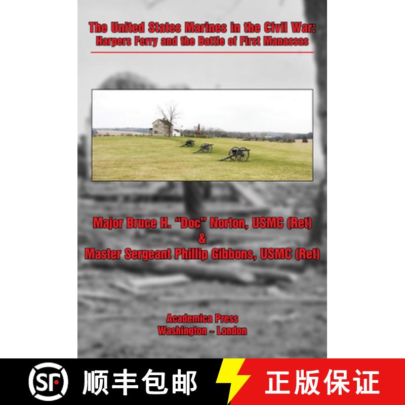 【3-4周达】The United States Marines in the Civil War: Harpers Ferry and the Battle of First Manassas [9781680538151]
