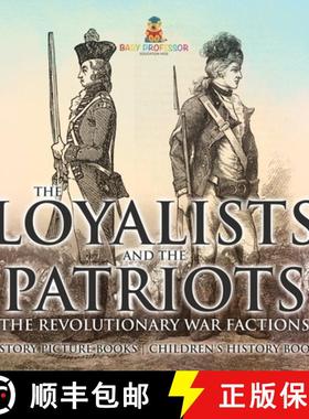 预订 The Loyalists and the Patriots : The Revolutionary War Factions - History Picture Books | Childr... [9798869430700]