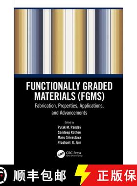 【3-4周达】Functionally Graded Materials (FGMs): Fabrication, Properties, Applications, and Advancements [9780367564858]