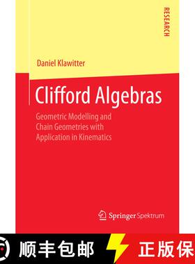 【3-4周达】Clifford Algebras : Geometric Modelling and Chain Geometries with Application in Kinematics [9783658076177]