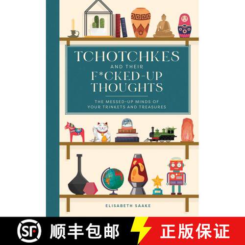 【3-4周达】精装 Tchotchkes and their F*cked-Up Thoughts: The Messed-Up Minds of Your Trinkets and Tre... [9781685556211]