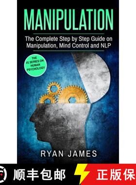 预订 Manipulation: The Complete Step by Step Guide on Manipulation, Mind Control and NLP (Manipulatio... [9781951030674]