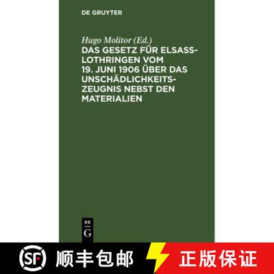 【3-4周达】精装 Das Gesetz Fur Elsass-Lothringen Vom 19. Juni 1906 UEber Das Unschadlichkeitszeugnis ... [9783112404751]