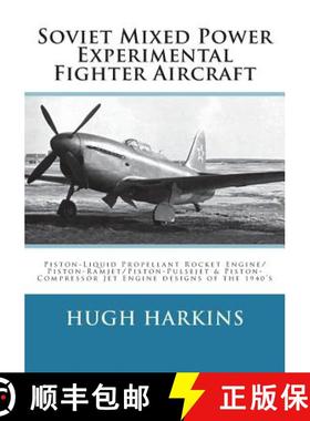 预订 Soviet Mixed Power Experimental Fighter Aircraft: Piston-Liquid Propellant Rocket Engine/Piston-... [9781903630761]