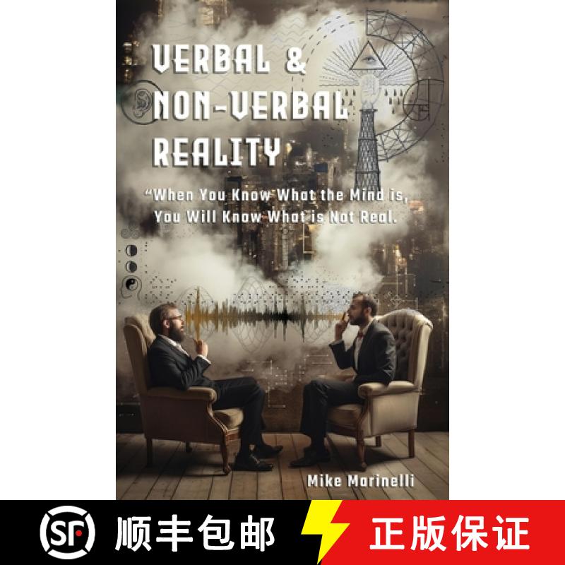 【3-4周达】Verbal & Non-Verbal Reality: When You Know What the Mind Is, You Will Know What is Not Real [9798330501625]