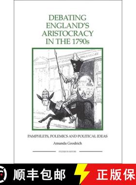 【3-4周达】Debating England`s Aristocracy in the 1790s – Pamphlets, Polemics and Political Ideas [9781843836476]