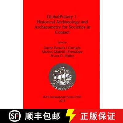 【3-4周达】GlobalPottery 1. Historical Archaeology and Archaeometry for Societies in Contact [9781407314235]