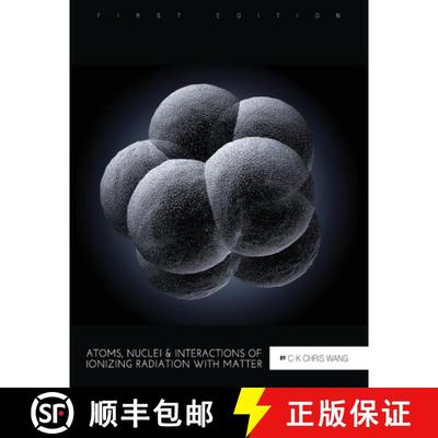 【3-4周达】Atoms, Nuclei, and Interactions of Ionizing Radiation with Matter [9781516514397]